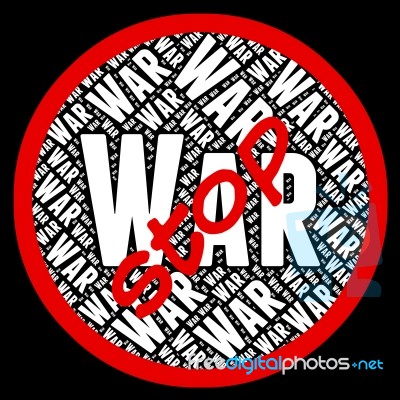 Stop War Means Military Action And Bloodshed Stock Image