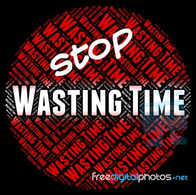 Stop Wasting Time Shows Warning Sign And Period Stock Image