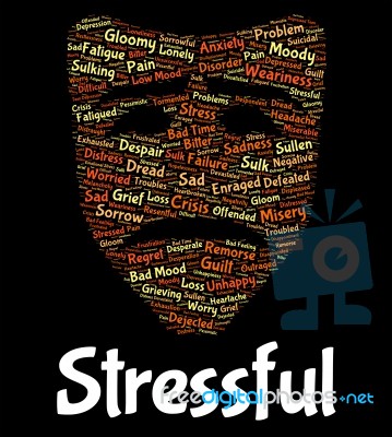 Stressful Word Indicates Pressured Overworked And Wordcloud Stock Image