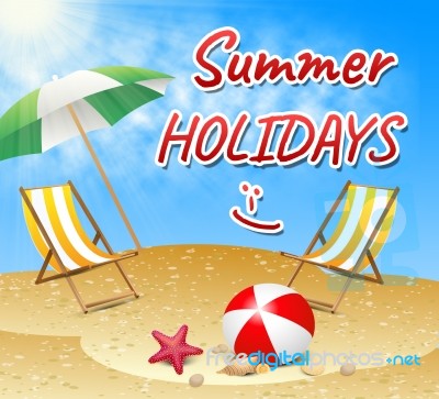 Summer Holidays Represents Holiday Getaway And Break Stock Image