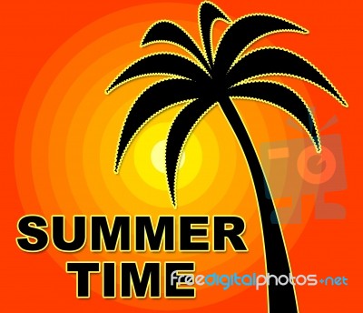 Summer Time Means Happy Summertime And Warmth Stock Image