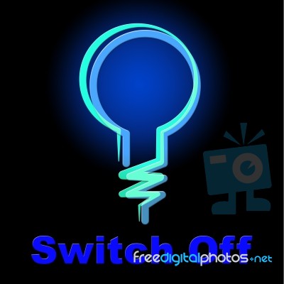 Switch Off Means Save Electricity And Energy Stock Image