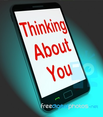 Thinking About You On Mobile Means Love Miss Get Well Stock Image