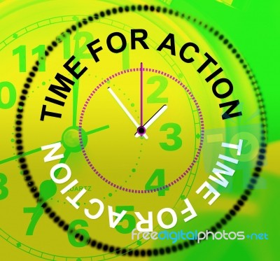 Time For Action Means Do It And Acting Stock Image