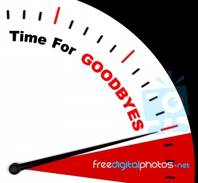 Time For Goodbyes Message Shows Farewell Or Bye Stock Image