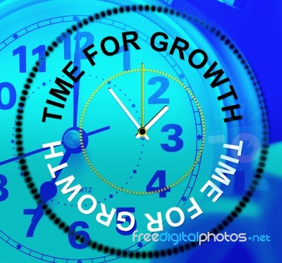 Time For Growth Shows Gain Development And Growing Stock Image