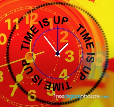 Time Is Up Means Checking Deadline And Finally Stock Image