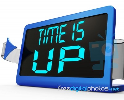 Time Is Up Message Means Deadline Reached Stock Image