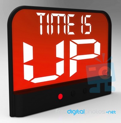 Time Is Up Message Showing Deadline Reached Stock Image