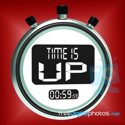 Time Is Up Message Shows Deadline Reached Stock Image