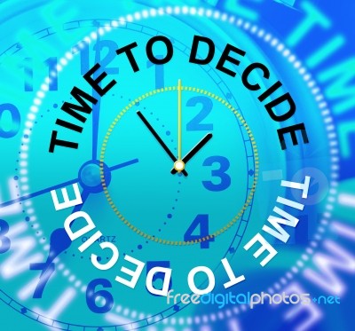 Time To Decide Indicates Indecisive Uncertain And Undecided Stock Image