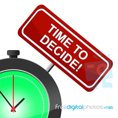 Time To Decide Indicates Option Uncertain And Evaluation Stock Image