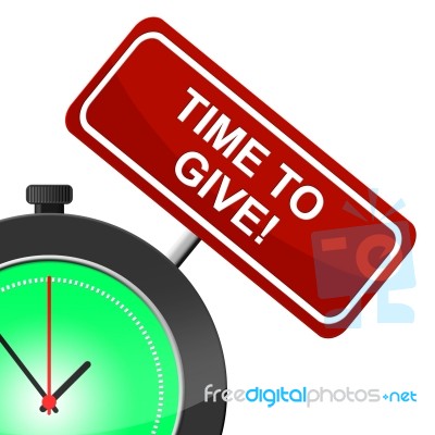 Time To Give Indicates Gives Present And Allot Stock Image