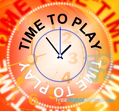 Time To Play Represents Playing Recreation And Joyful Stock Image