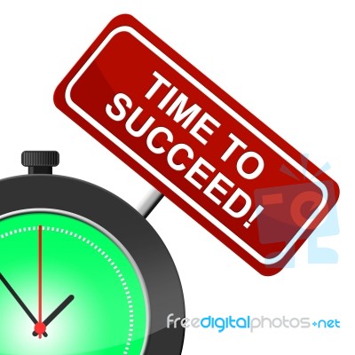 Time To Succeed Means Victor Victors And Progress Stock Image