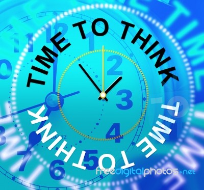 Time To Think Indicates About Idea And Reflection Stock Image