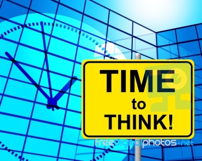 Time To Think Indicates At The Moment And Concept Stock Image