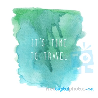 Time To Travel Text On Green And Blue Grunge Watercolor Stock Image