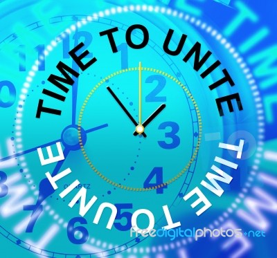 Time To Unite Indicates Team Work And Collaborate Stock Image