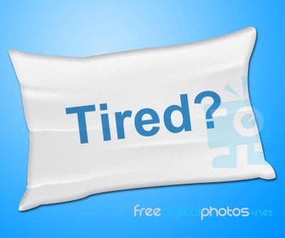 Tired Pillow Represents Bed Insomnia And Bedding Stock Image