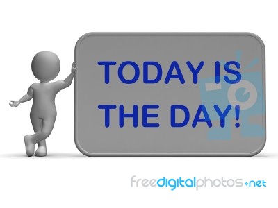 Today Is The Day Sign Shows Opportunity Or Special Occasion Stock Image