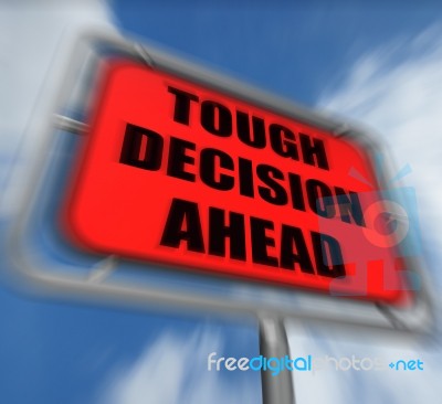 Tough Decision Ahead Sign Displays Uncertainty And Difficult Cho… Stock Image