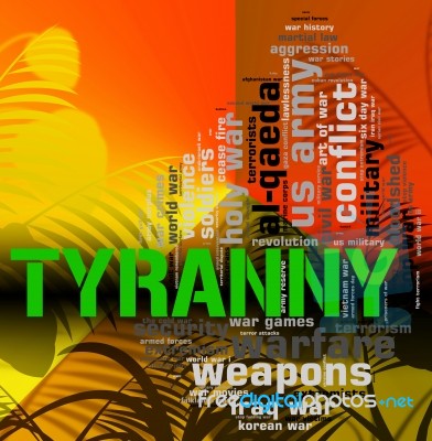 Tyranny Word Represents Reign Of Terror And Absolutism Stock Image