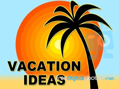 Vacation Ideas Shows Vacational Decision And Holiday Stock Image