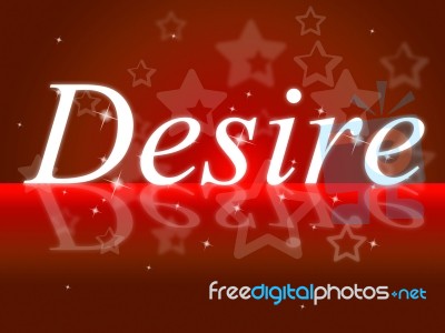 Wants Desire Represents Yearning Needs And Motive Stock Image