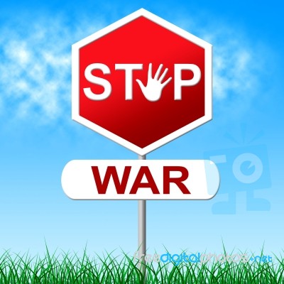 War Stop Shows Military Action And Battles Stock Image