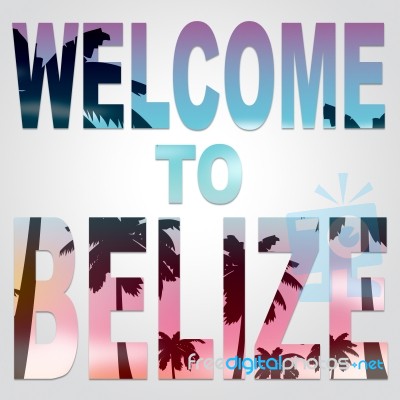 Welcome To Belize Indicates Greeting Invitation And Holidays Stock Image