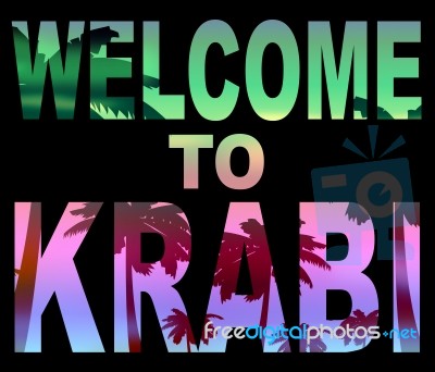 Welcome To Krabi Shows Vacation Arrival In Thailand Stock Image