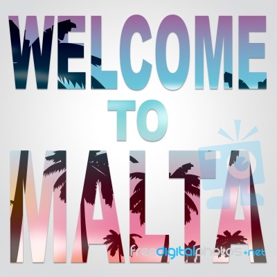 Welcome To Malta Indicates Arrival Greeting And Holiday Stock Image