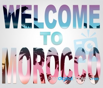 Welcome To Morocco Indicates Moroccan Vacations Or Holiday Stock Image