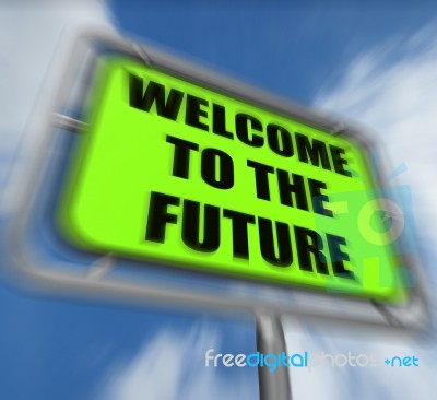 Welcome To The Future Sign Displays Imminent Arrival Of Time Stock Image