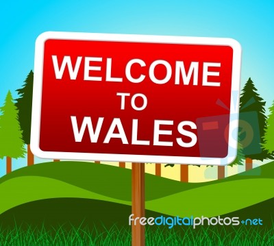 Welcome To Wales Indicates Welsh Invitation And Meadows Stock Image