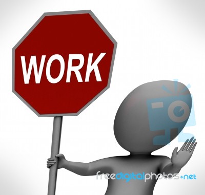 Work Red Stop Sign Shows Stopping Difficult Working Labour Stock Image