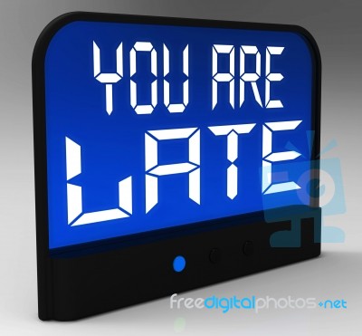 You Are Late Message Showing Tardiness And Lateness Stock Image