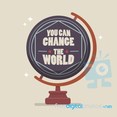 You Can Change The World Lettering On Globe Model Stock Image